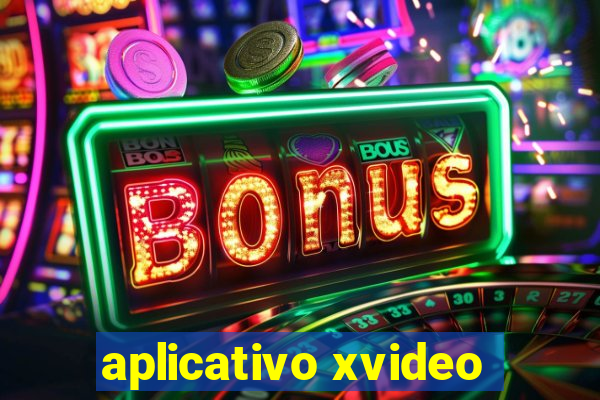 aplicativo xvideo